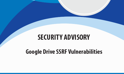 Google Drive SSRF Vulnerabilities