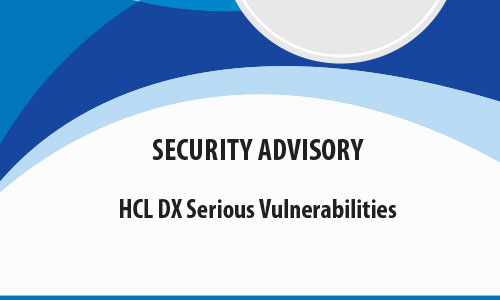HCL DX Serious Vulnerabilities